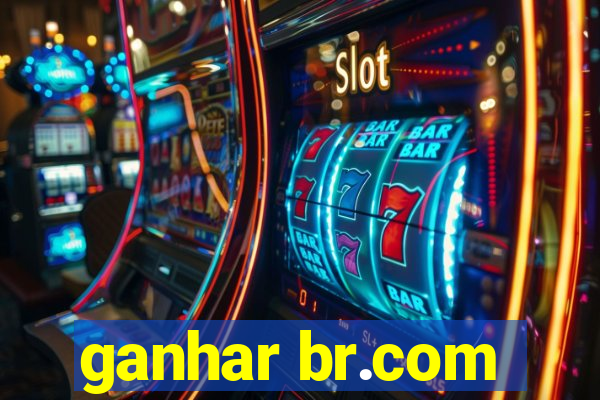 ganhar br.com